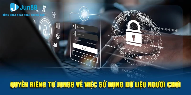 Quyền riêng tư Jun88 về việc sử dụng dữ liệu người chơi