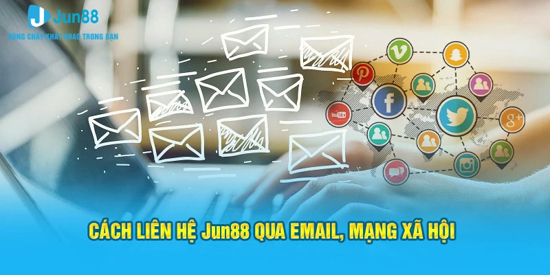 Cách liên hệ Jun88 qua email, mạng xã hội