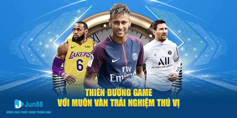 Thiên đường game với muôn vàn trải nghiệm thú vị